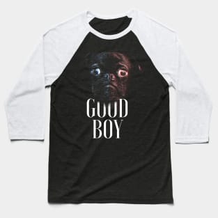 Good Boy - Pug Baseball T-Shirt
